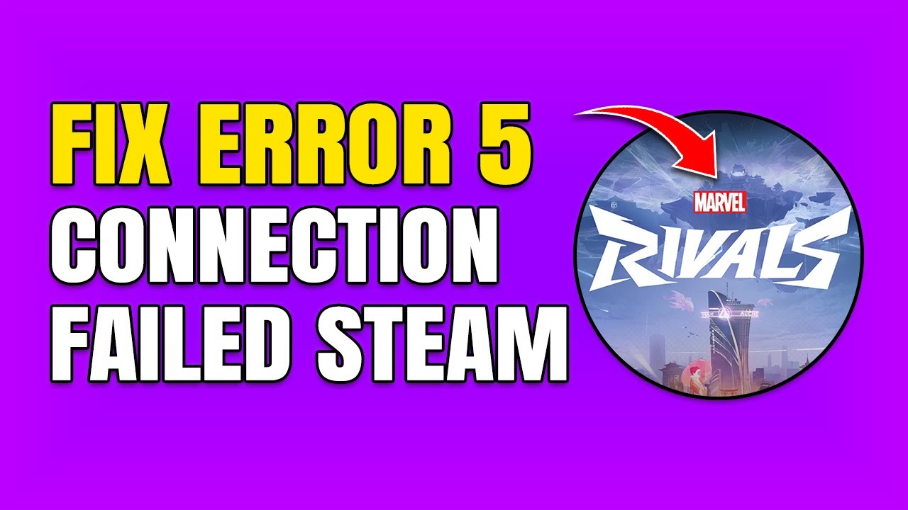 Marvel Rivals Error Code 5 How To Fix Error Code 5 in Marvel Rivals (Failed To Connect To Steam ...