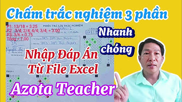 Chấm Trắc Nghiệm 3 Phần Nhanh Chóng Nhập Đáp Án Từ File Excel Trên App Azota Teacher.#tracnghiem