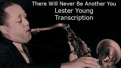 There Will Never Be Another You-Lester Young's (Bb...
