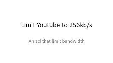ACL example: Limit youtube to 256kbs