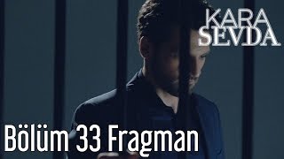 Kara Sevda 33. Bölüm Fragman