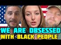 WHITE PEOPLE ADMITS THEY ARE OBSESSED WITH BLACK PEOPLE | MUST WARTCH. 