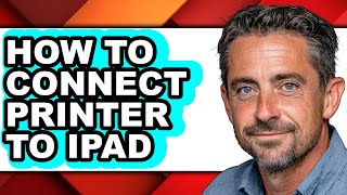 How to Connect Printer to Ipad - Full Guide