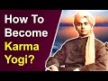 Swami abhedananda explains how to become karma yogi