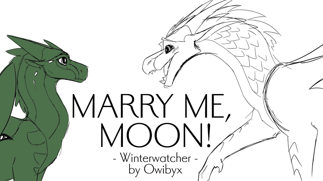 Marry Me Moon Winterwatcher Wings Of Fire Youtube