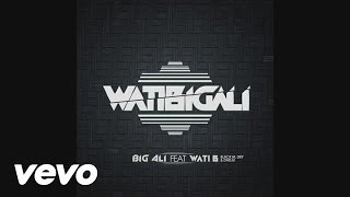 Big Ali - Watibigali Audio Ft Wati B
