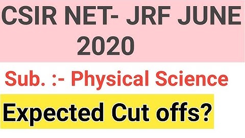 CSIR NET CUT OFF June 2020 | cut off marks Physical Science Science CSIR NET JRF | Physical Science