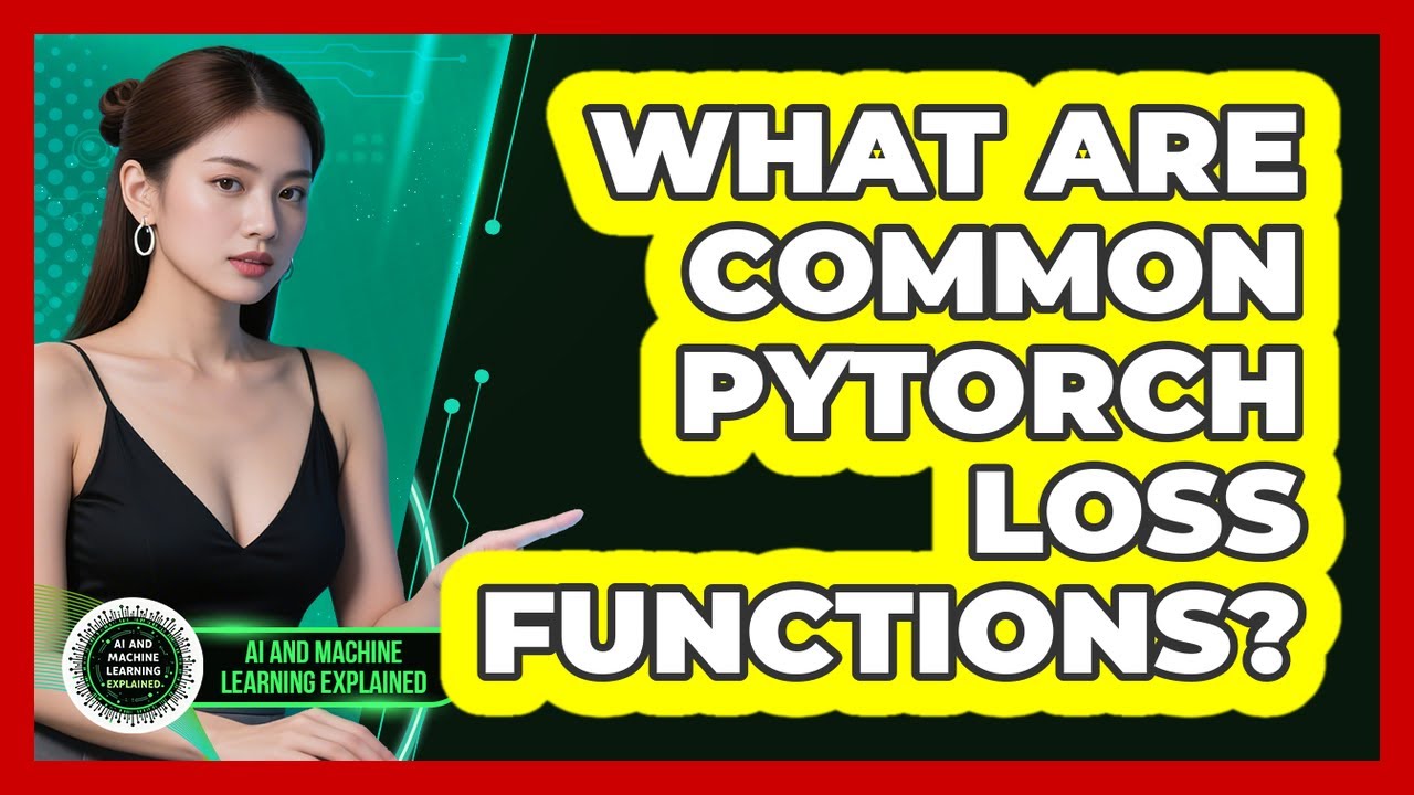 What Are Common PyTorch Loss Functions? - AI and Machine Learning Explained