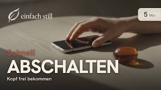 Schnell abschalten und den Kopf frei bekommen