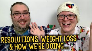 Resolutions, Weight Loss & How We're Doing