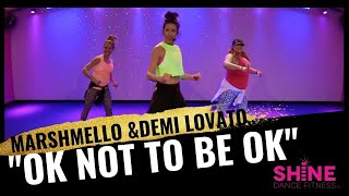 "Ok Not To To be Ok" by Marshmello & Demi Lavato. SHiNE DANCE FITNESS