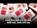 Cảnh báo loại ma túy mới dưới mác nước trái cây
