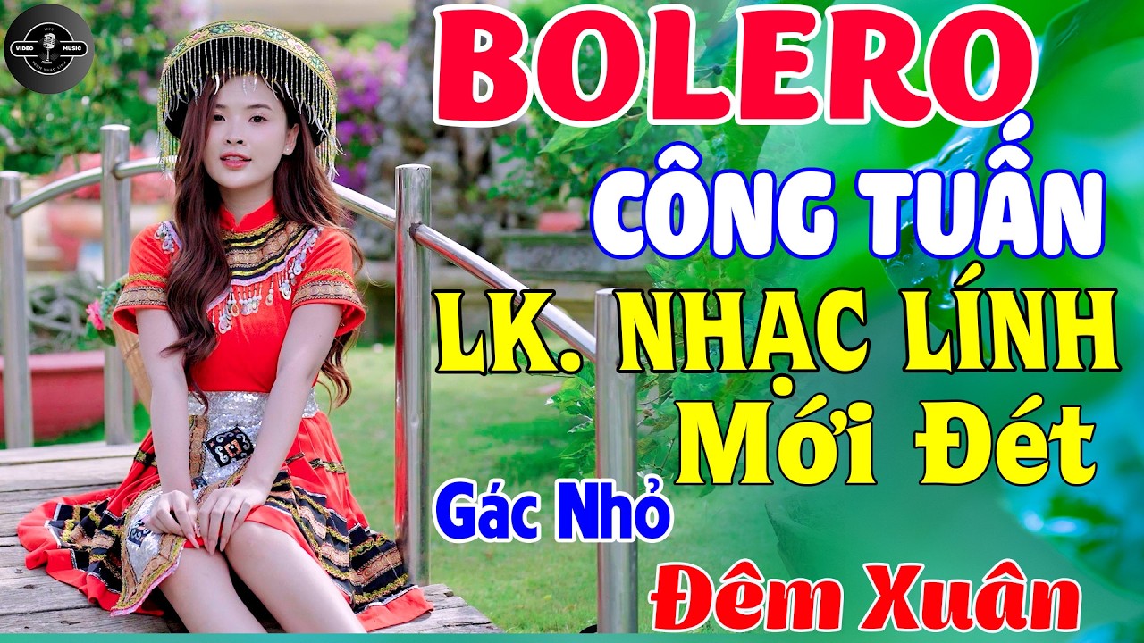 GÁC NHỎ ĐÊM XUÂN, CẢM ƠN ➤ ALBUM BOLERO CÔNG TUẤN HIẾM CÓ HÁT NHẠC LÍNH MỚI NHẤT 2026, CỰC KỲ HAY