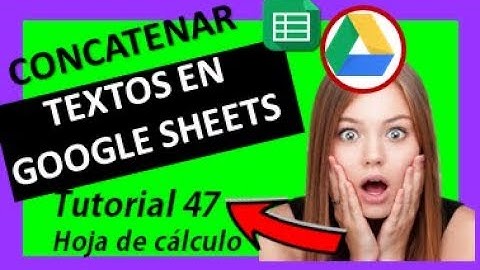 ✅ ⭐Concatenar textos  en Google Drive  - GOOGLE SHEETS 2018