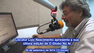 LUIZ NASCIMENTO E A ULTIMA EDICAO DE O GLOBO NO AR video de Toninho Bondade