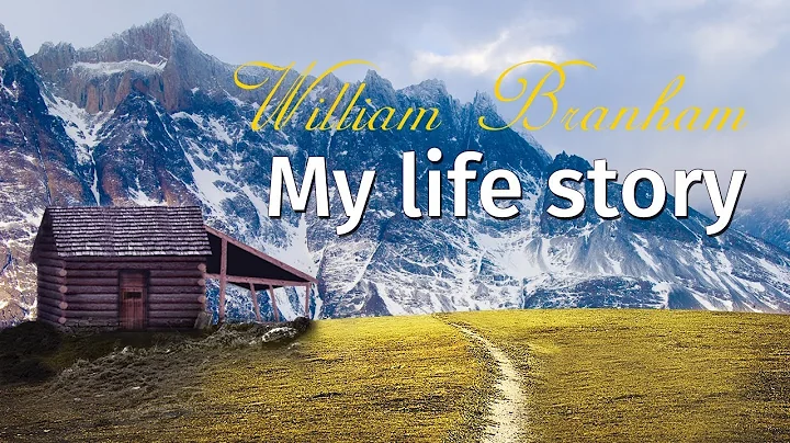 William Branham: My life story