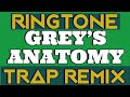 Greys Anatomy Trap Remix Ringtone