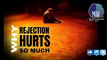 Why Rejection Hurts So Much (The Science of Heartbreak)