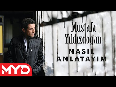 Mustafa Yıldızdoğan - Nasıl Anlatayım