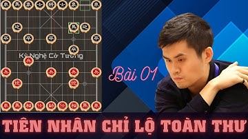 Tiên nhân chỉ lộ đối cục toàn thư - Vương Thiên Nhất - Khai Cuộc Cờ Tướng [bài 01]