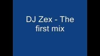DJ Zex - The first mix