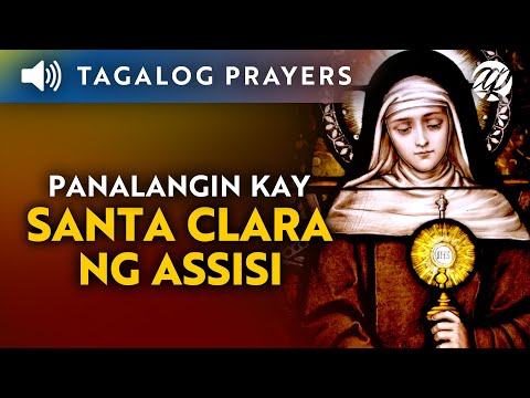 Panalangin kay Santa Clara ng Assisi • Tagalog St. Clare of Assisi Prayer
