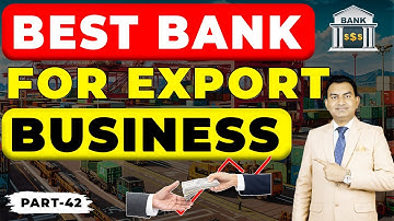 Export Import Business के लिए कैसे Bank Select करे ?? | Best Bank for Export Business !!