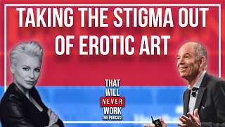 Taking The Stigma Out Of Erotic Art - That Will Never Work #7