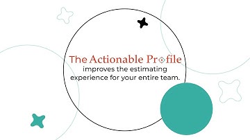 The Actionable Profile improves the estimating experience for your entire team | Actionable Profile