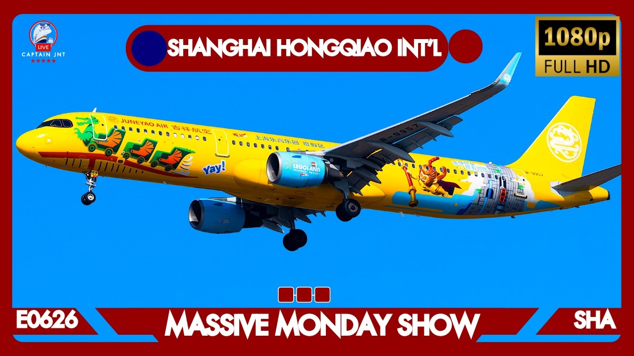 E0626-SHANGHAI HONGQIAO INT'L (SHA) | 🔴 LIVE PLANE SPOTTING | MASSIVE MONDAY SHOW |