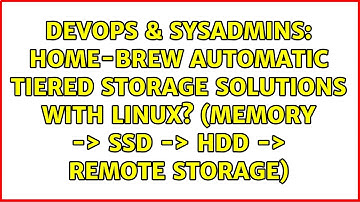 Home-brew automatic tiered storage solutions with Linux? (Memory -＞ SSD -＞ HDD -＞ remote storage)