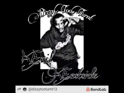 DizzyTooTurnt Evil Eastside