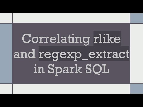 Correlating rlike and regexp_extract in Spark SQL