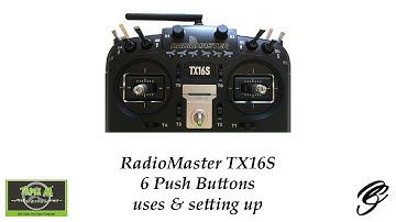 RadioMaster TX16S 6 Push Buttons Uses & Setting Up
