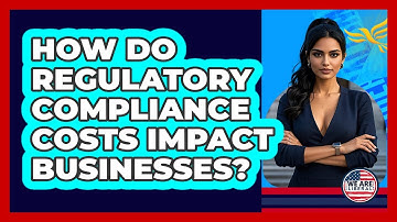 How Do Regulatory Compliance Costs Impact Businesses? - We Are Liberal