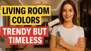 Best Living Room Paint Colors for 2025