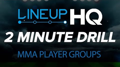 ROTOGRINDERS LINEUPHQ 2 MINUTE DRILL - MMA PLAYER GROUPS
