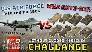 WW2 ANTI-AIR VS A-10 THUNDERBOLT - CHALLENGE! - Can It Be Done w/o Guided Missiles? - WAR THUNDER