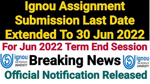 Ignou Assignment Submission Last Date Extended To 30 Jun 2022 | For Project etc Also | Breaking News