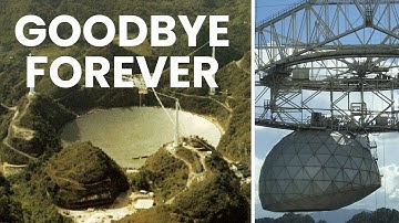 Arecibo Has Fallen: The End of a Radio Telescope