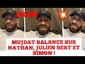 Mujdat balance sur julien bert nathan et simon et explique tout 