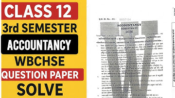 Class 12 | 3rd Semester | Accountancy | WBCHSE Question Paper Solve 2025 | Full Solution