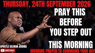 THURSDAY, 24TH SEPTEMBER 2026: DECLARE VICTORY OVER YOUR TUESDAY MORNING BY APOSTLE JOSHUA SELMAN