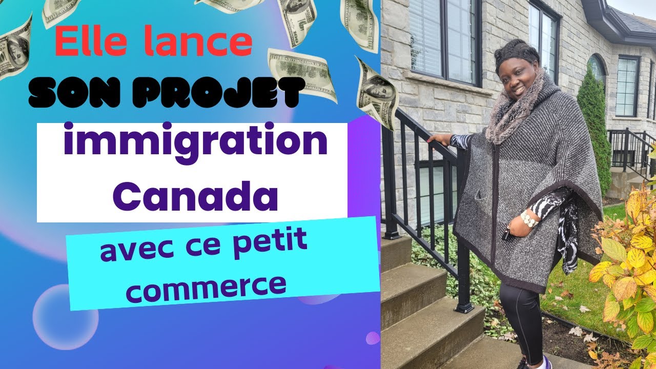 😍👌🏾Comment immigrer au Canada en faisant du petit commerce😍👌🏾 - YouTube