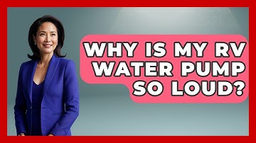 Why Is My RV Water Pump So Loud? - Exploring Campgrounds