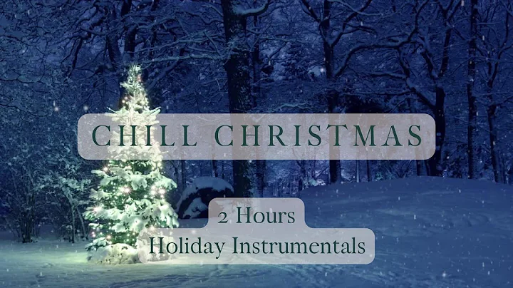 HOLIDAY MOOD | INSTRUMENTAL CHRISTMAS MUSIC | CHRISTMAS BACKGROUND MUSIC | 2 Hours