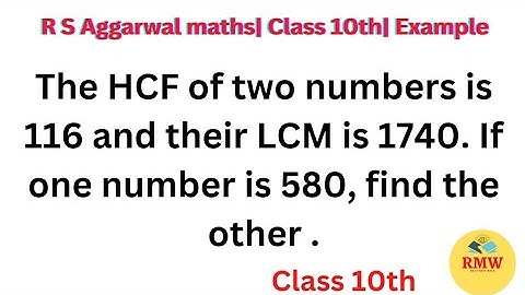 The HCF of two numbers is 116 and their LCM is 1740. If one number is 580, find the other .