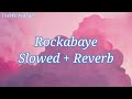 Rockabye Slowed Reverb Clean Bandit Rockabye Rockabyelofi Rockabyeslowed Lofi 