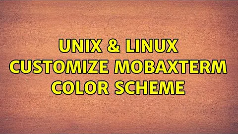 Unix & Linux: Customize MobaXterm color scheme