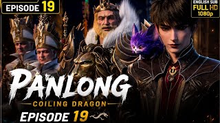 Panlong (Coiling Dragon) Episode 19 English Sub | Full HD 1080p | Latest Donghua 2026